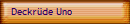 Deckrüde Uno